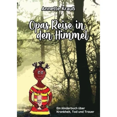 Abbildung von Opas Reise in den Himmel: Ein Kinderbuch über Krankheit, Tod und Trauer