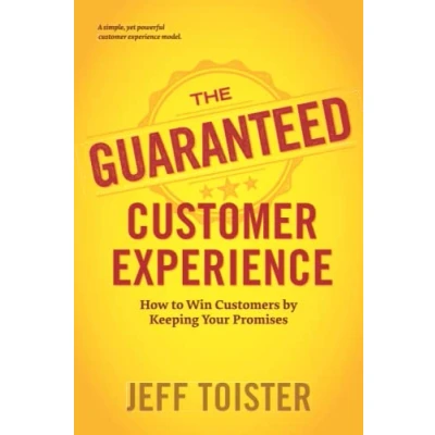 Abbildung von The Guaranteed Customer Experience: How to Win Customers by Keeping Your Promises