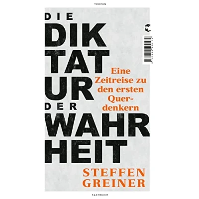 Abbildung von Die Diktatur der Wahrheit: Eine Zeitreise zu den ersten Querdenkern