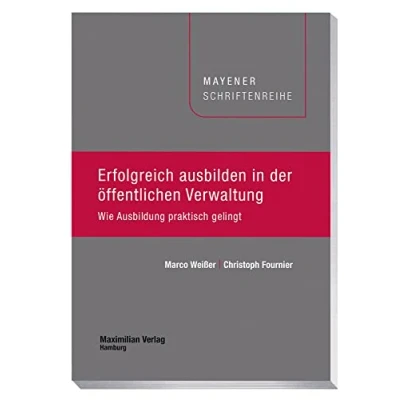 Abbildung von Erfolgreich ausbilden in der öffentlichen Verwaltung: Wie Ausbildung praktisch gelingt (Mayener Schriftenreihe)