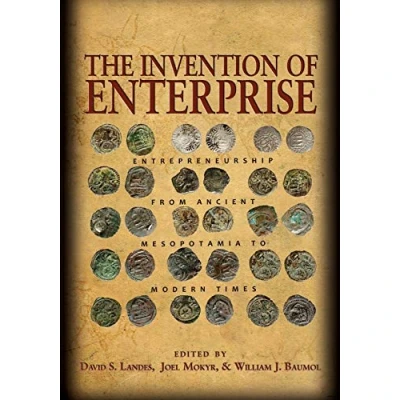 Abbildung von The Invention of Enterprise: Entrepreneurship from Ancient Mesopotamia to Modern Times (The Kauffman Foundation Series on Innovation and Entrepreneurship)