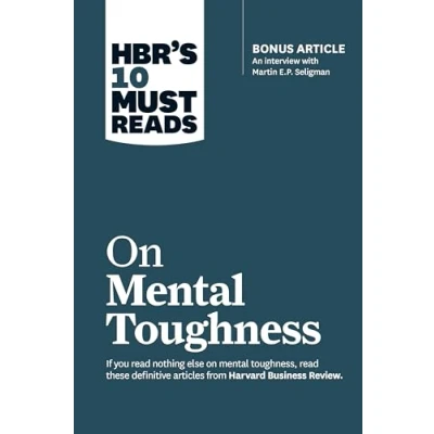 Abbildung von HBR&#039;s 10 Must Reads on Mental Toughness (with bonus interview &quot;Post Traumatic Growth and Building Resilience&quot; with Martin Seligman) (HBR&#039;s Reads)