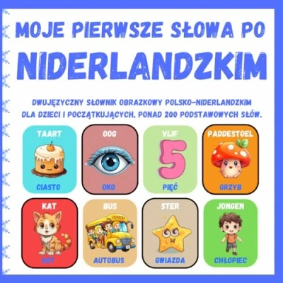 Abbildung von Moje pierwsze słowa w języku Niderlandzkim: Dwujęzyczny słownik obrazkowy Polsko Holenderski dla dzieci i początkujących, ponad 200 podstawowych ... książeczka Książki do nauki.