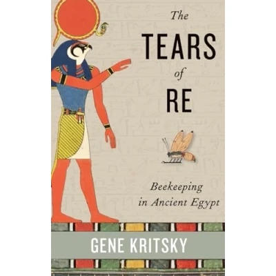 Abbildung von The Tears of Re: Beekeeping in Ancient Egypt