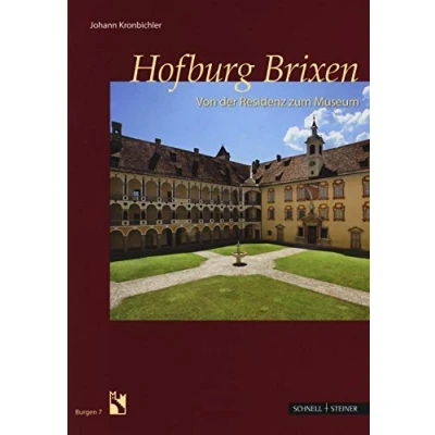 Abbildung von Hofburg Brixen: Von der Residenz zum Museum (Burgen (Südtiroler Burgeninstituts), Band 7)