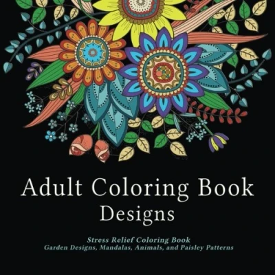 Abbildung von Adult Coloring Book Designs: Stress Relief Book: Garden Designs, Mandalas, Animals, and Paisley Patterns