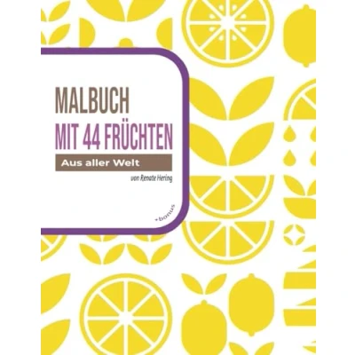Abbildung von Früchte Malbuch für Kinder ab 6 Jahren 44 aus aller Welt A4 Format mit Bonusmaterial