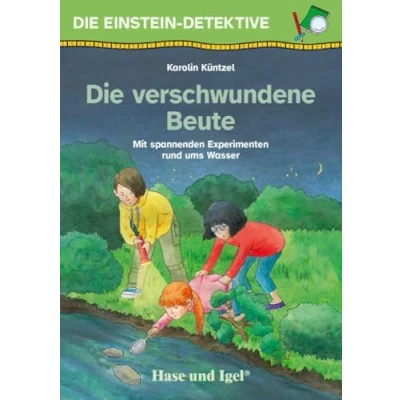 Abbildung von Die Einstein Detektive: verschwundene Beute: Mit spannenden Experimenten rund ums Wasser