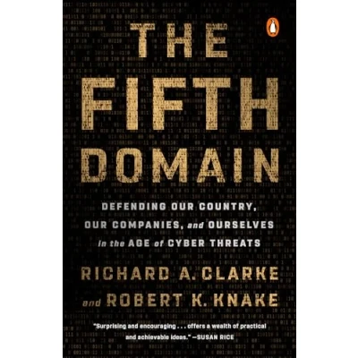 Abbildung von the Fifth Domain: Defending Our Country, Companies, and Ourselves in Age of Cyber Threats