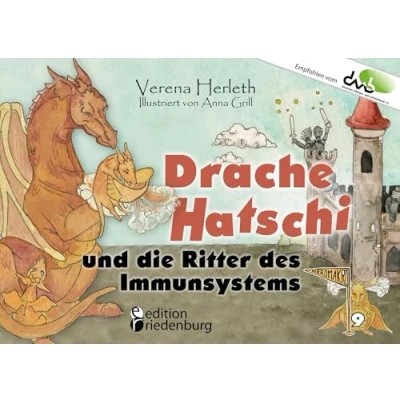 Abbildung von Drache Hatschi und Die Ritter des Immunsystems Ein interaktives Abenteuer zu Heuschnupfen, Allergien Abwehrkräften: Empfohlen vom DAAB ... Buchreihe für neugierige Kinder)