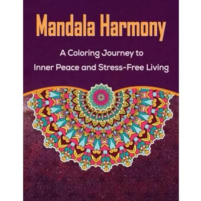 Abbildung von Mandala Harmony Coloring book for adults: A Journey to Inner Peace and Stress Free Living