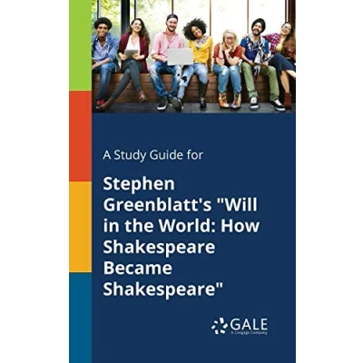 Abbildung von A Study Guide for Stephen Greenblatt&#039;s &quot;Will in the World: How Shakespeare Became Shakespeare&quot;
