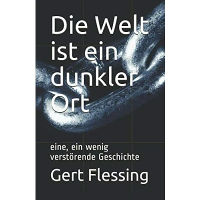 Abbildung von Die Welt ist ein dunkler Ort: eine, wenig verstörende Geschichte