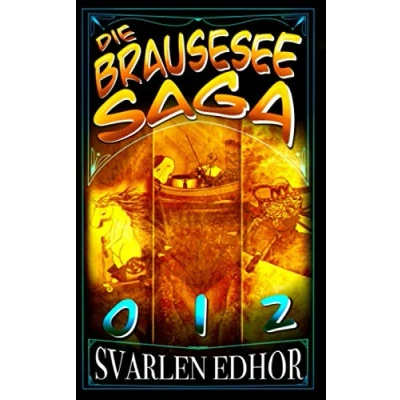 Abbildung von Die Brausesee Saga 0 II Der durchgeknallte Sammelband!: Buch 1 3 mit viel Humor und Satire (Brausesee Fantasy Universum)