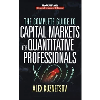 Abbildung von The Complete Guide to Capital Markets for Quantitative Professionals (Mcgraw hill Library Investment And Finance)