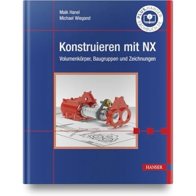 Abbildung von Konstruieren mit NX: Volumenkörper, Baugruppen und Zeichnungen