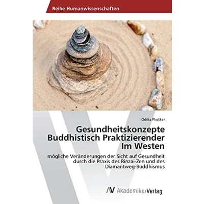 Abbildung von Gesundheitskonzepte Buddhistisch Praktizierender Im Westen: mögliche Veränderungen der Sicht auf Gesundheit durch die Praxis des Rinzai Zen und Diamantweg Buddhismus