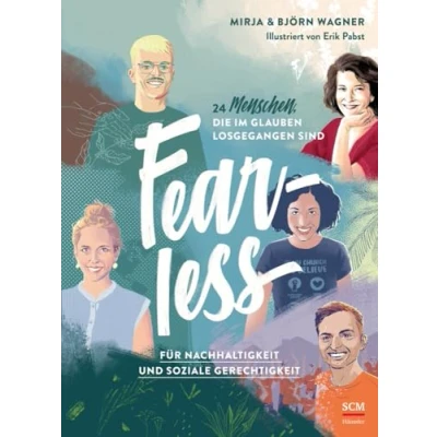 Abbildung von Fearless: Für Nachhaltigkeit und soziale Gerechtigkeit. 24 Menschen, die im Glauben losgegangen sind (WELTVERÄNDERER, 3, Band 3)