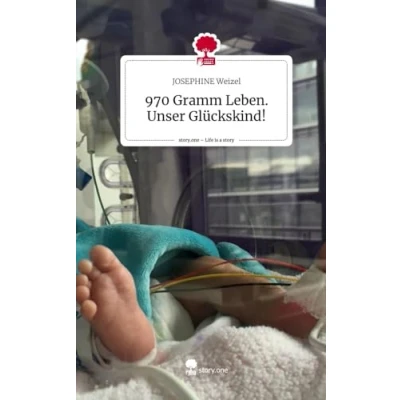 Abbildung von 970 Gramm Leben. Unser Glückskind!. Life is a Story story.one