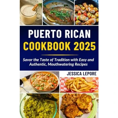 Abbildung von Puerto Rican Cookbook 2025: Savor the Taste of Tradition with Easy and Authentic, Mouthwatering Recipes