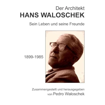 Abbildung von Der Architekt Hans Waloschek: Sein Leben und seine Freunde