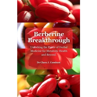 Abbildung von Berberine Breakthrough:: Unlocking the Power of Herbal Medicine for Metabolic Health and Beyond&quot;