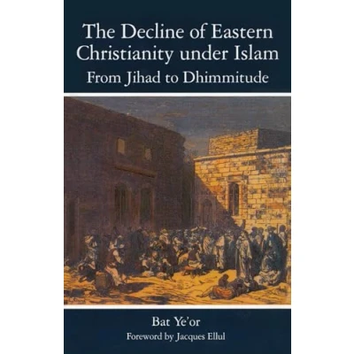 Abbildung von The Decline of Eastern Christianity under Islam: From Jihad to Dhimmitude: Dhimmitude : Seventh Twentieth Century