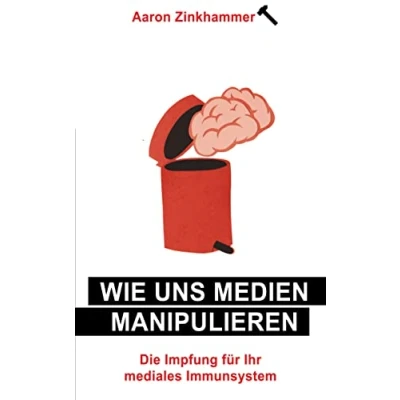 Abbildung von Wie uns Medien manipulieren: Die Impfung für Ihr mediales Immunsystem