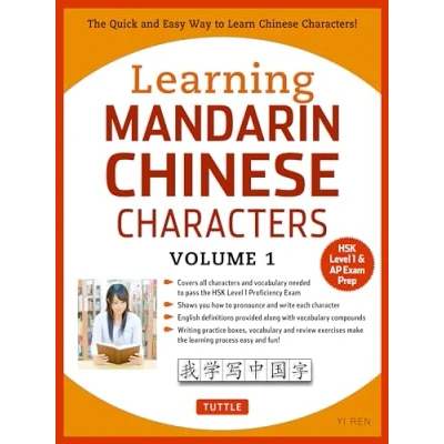 Abbildung von Learning Mandarin Chinese Characters Volume 1: The Quick and Easy Way to Learn Characters! (Hsk Level 1 &amp; AP Exam Prep Workbook)