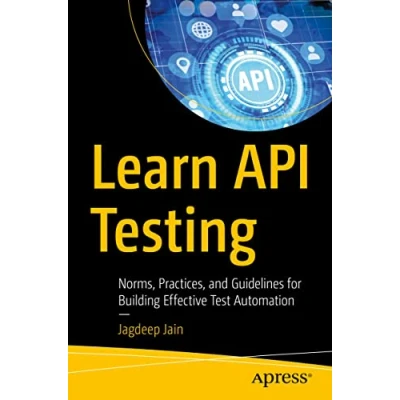 Abbildung von Learn API Testing: Norms, Practices, and Guidelines for Building Effective Test Automation