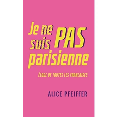 Abbildung von Je ne suis pas Parisienne: Eloge de toutes les Françaises