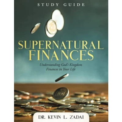Abbildung von STUDY GUIDE: SUPERNATURAL FINANCES: UNDERSTANDING GOD&#039;S KINGDOM FINANCES IN YOUR LIFE