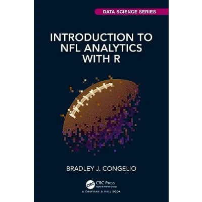 Abbildung von Introduction to NFL Analytics with R (Chapman &amp; Hall/CRC Data Science)