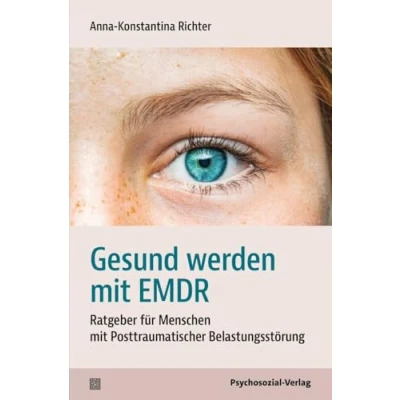 Abbildung von Gesund werden mit EMDR: Ratgeber für Menschen Posttraumatischer Belastungsstörung (verstehen lernen)