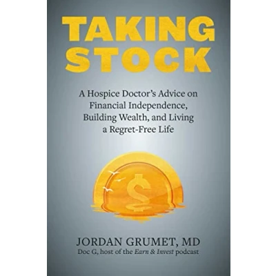 Abbildung von Taking Stock: a Hospice Doctor&#039;s Advice on Financial Independence, Building Wealth, and Living Regret Free Life