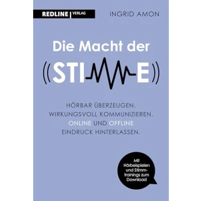Abbildung von Die Macht Der Stimme: Hörbar überzeugen. Wirkungsvoll kommunizieren. Online und offline Eindruck hinterlassen. Rhetorikklassiker in Neuauflage