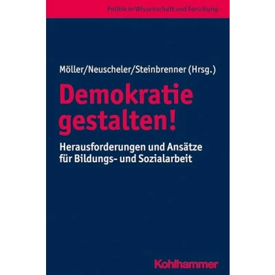 Abbildung von Demokratie gestalten!: Herausforderungen und Ansätze für Bildungs Sozialarbeit (Politik in Wissenschaft Forschung)