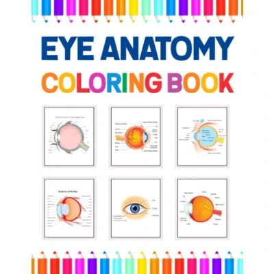 Abbildung von Eye Anatomy Coloring Book: Human &amp; Activity Book For Kids. An Entertaining And Instructive Guide To The Eye. ... Kids Adults Ophthalmologists