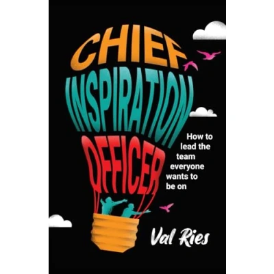 Abbildung von Chief Inspiration Officer: How to Lead the Team Everyone Wants Be On