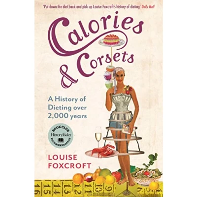 Abbildung von CALORIES AND CORSETS: A history of dieting over two thousand years