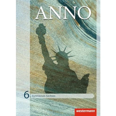 Abbildung von ANNO Ausgabe 2013 für Gymnasien in Sachsen: Schulbuch 6