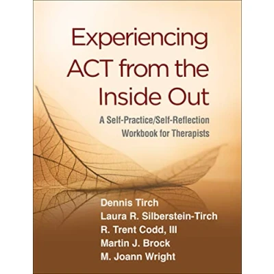 Abbildung von Experiencing ACT from the Inside Out: A Self Practice/Self Reflection Workbook for Therapists (Self Guides Psychotherapists)