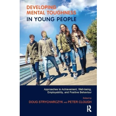 Abbildung von Developing Mental Toughness in Young People: Approaches to Achievement, Well being and Positive Behaviour