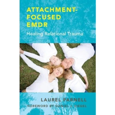 Abbildung von Attachment Focused EMDR: Healing Relational Trauma