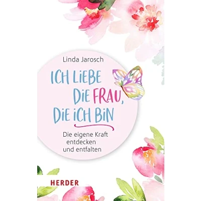 Abbildung von ich liebe Die Frau, bin: eigene Kraft entdecken und entfalten