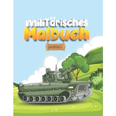 Abbildung von Militärisches Malbuch: Armee Malbuch für Kinder mit Malvorlagen von Fahrzeugen, Soldaten, Flugzeugen, Panzern und mehr tolle militärische Ausrüstung