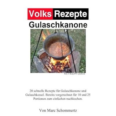 Abbildung von Volksrezepte Gulaschkanone: Rezepte für Gulaschkanone und Eintopfofen