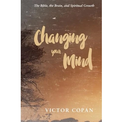 Abbildung von Changing your Mind: the Bible, Brain, and Spiritual Growth