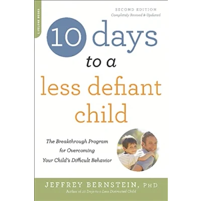 Abbildung von 10 Days to a Less Defiant Child, second edition: The Breakthrough Program for Overcoming Your Child&#039;s Difficult Behavior