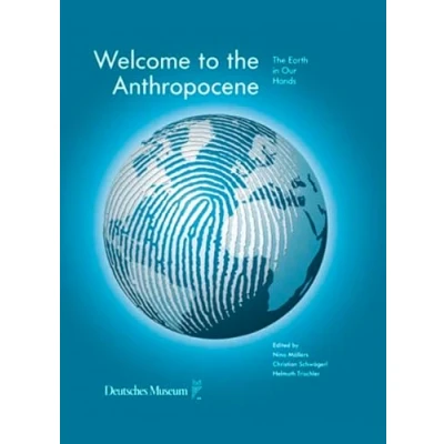 Abbildung von Welcome to The Anthropocene: Earth in Our Hands